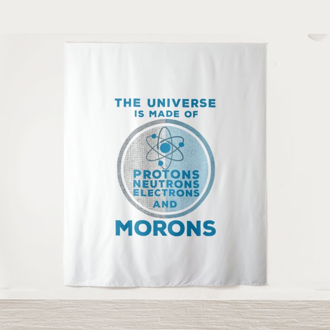 The Universe is made of morons Tapestry (Front)