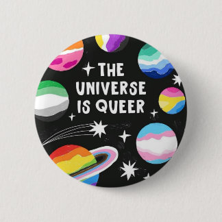 " THE UNIVERSE IS QUEER " Badge