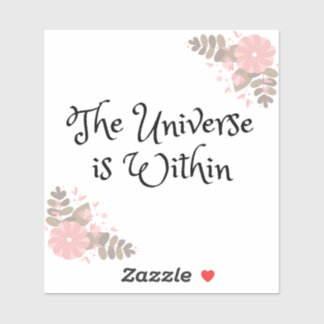 The Universe is Within 4"x4" sticker