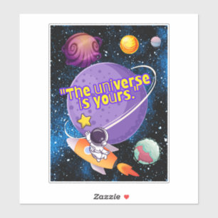 THE UNIVERSE IS YOURS
