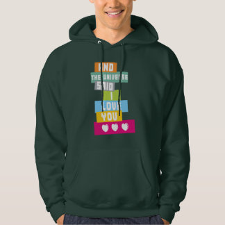 The Universe Said I Love You Hoodie