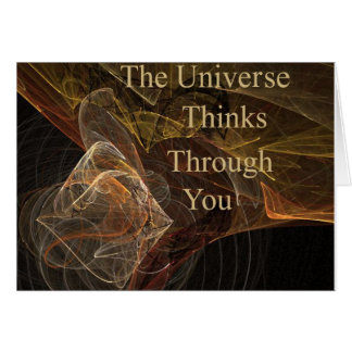 The Universe Thinks Through You