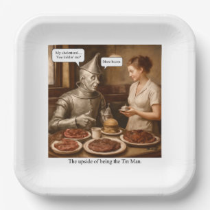 The upside of being the Tin Man Paper Plate