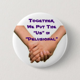 The Us In Delusional Button