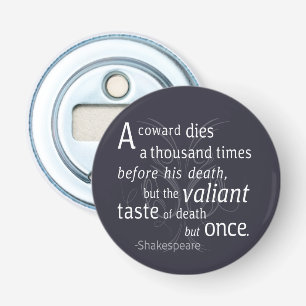 The Valiant die but once Shakespeare Bottle Opener