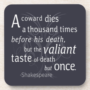 The Valiant die but once Shakespeare Coaster