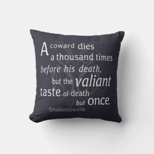 The Valiant die but once Shakespeare Cushion