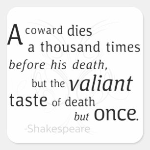 The Valiant die but once Shakespeare Square Sticker