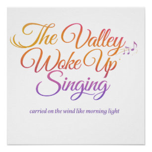 The Valley Woke Up Singing – Poetic Sunrise  Poster