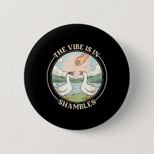 The Vibe is in Shambles Funny Sarcastic Silly 6 Cm Round Badge