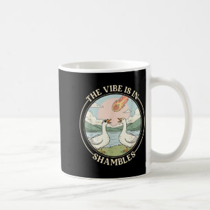 The Vibe is in Shambles Funny Sarcastic Silly Coffee Mug