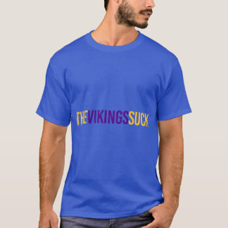 The Vikings Suck T-Shirt