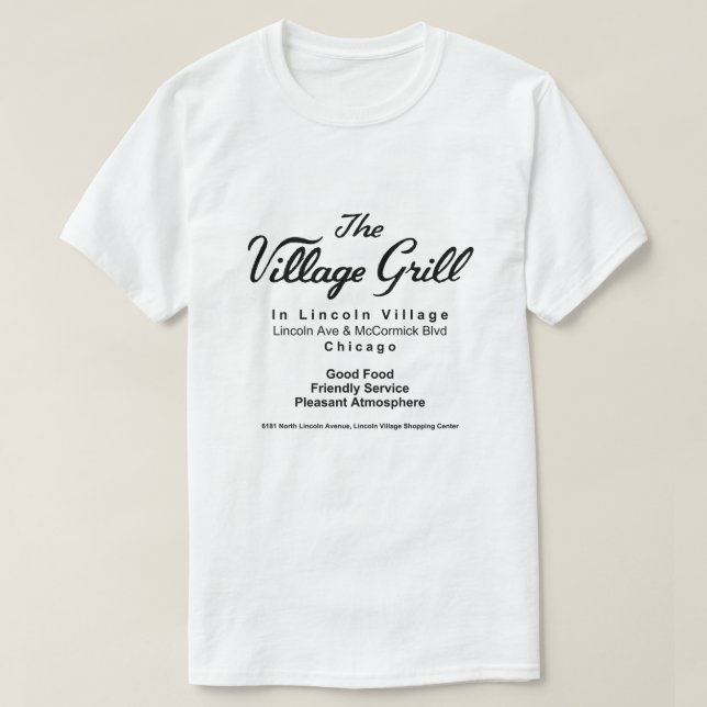 The Village Grill, Lincoln Village, Chicago, IL T-Shirt (Design Front)