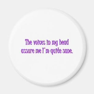 The Voices Assure Me I'm Sane Magnet