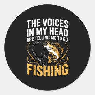 The voices in head telling to go fishing funny classic round sticker