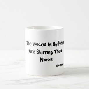 The Voices In My Head Are Slurring Their Words,... Coffee Mug
