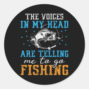 The Voices In My Head Are Telling Me To Go Fishing Classic Round Sticker