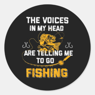 The Voices In My Head Are Telling Me To Go Fishing Classic Round Sticker