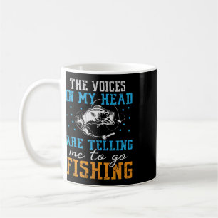 The Voices In My Head Are Telling Me To Go Fishing Coffee Mug