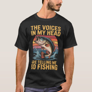 The Voices In My Head Are Telling Me To Go Fishing T-Shirt