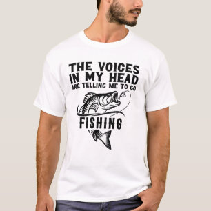 The Voices In My Head Are Telling Me To Go Fishing T-Shirt