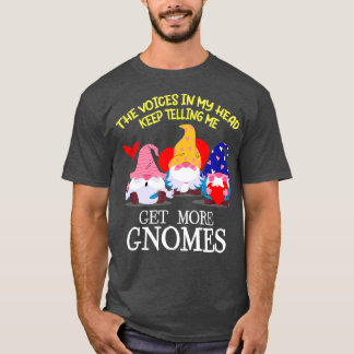 The Voices In My Head Keep Telling Me Get More Gno T-Shirt