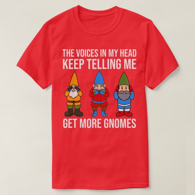The Voices In My Head Keep Telling Me Get More Gno T-Shirt (Design Front)