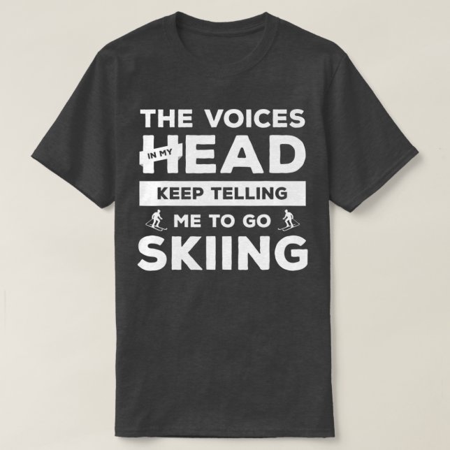 The Voices In My Head Keep Telling Me To Go Skiing T-Shirt (Design Front)