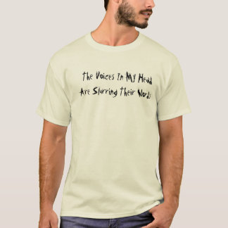 "The Voices In My Head" T-Shirt