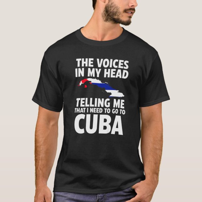 the voices in my head telling me Cuba Cuban flag   T-Shirt (Front)