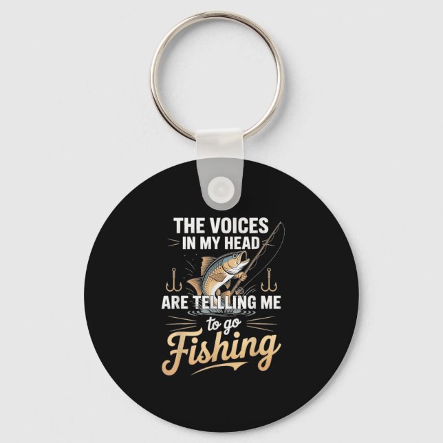 The Voices In My Head Telling Me To Go Fishing  Key Ring (Front)
