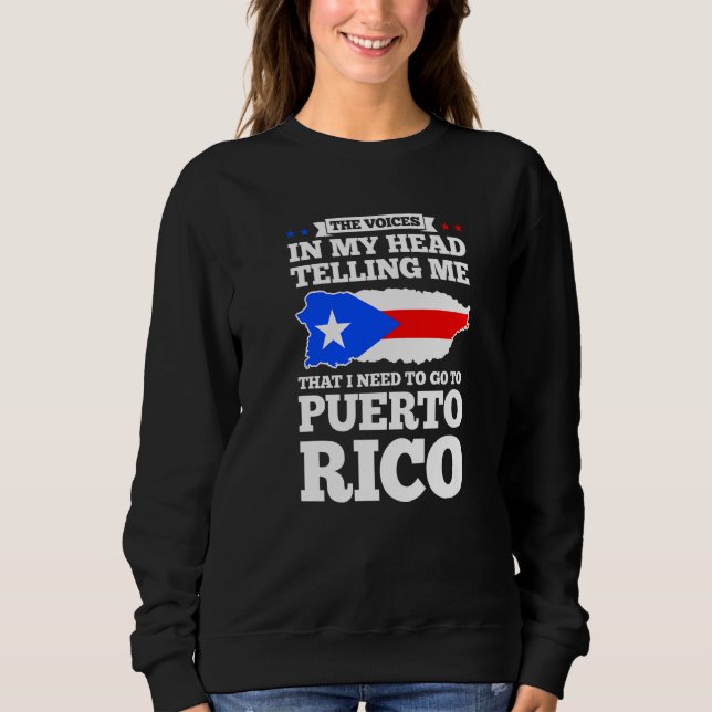 The voices in my head telling Puerto rico Puerto r Sweatshirt (Front)