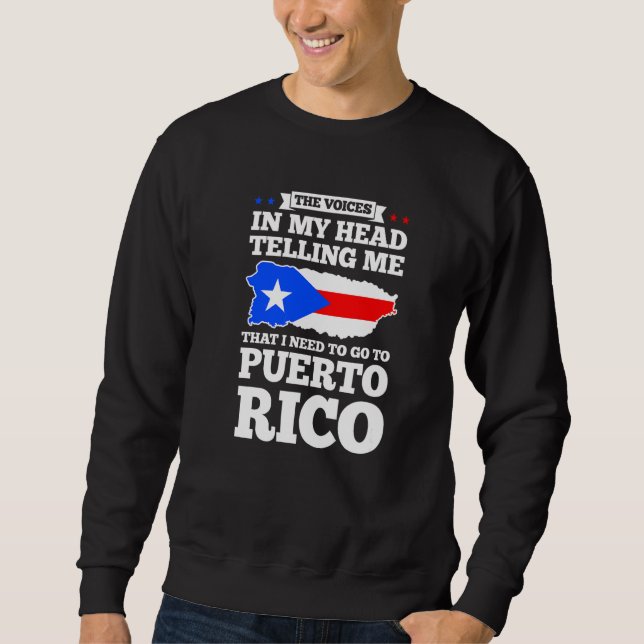 The voices in my head telling Puerto rico Puerto r Sweatshirt (Front)