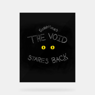 The Void Stares Back Acrylic Sign
