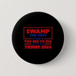 The Vote Too Big To Rig Trump 2024 Never Surrender 6 Cm Round Badge