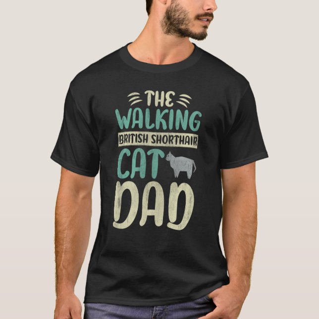 The Walking British Shorthair Cat Dad Cat Walking T-Shirt (Front)