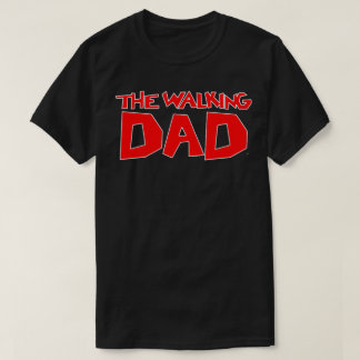The Walking Dad T-Shirt
