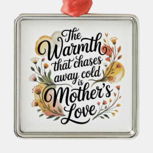The Warmth That Chases Away Cold Is Mother's Love Metal Ornament