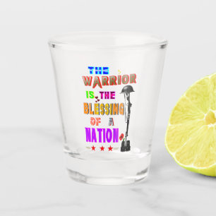 The Warrior Is The Blessing Of A Nation Shot Glass