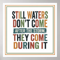 The Water Dont Come After the Storm Come During It