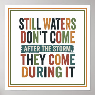 The Water Dont Come After the Storm Come During It Poster