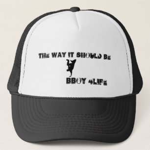 the way it should be, bboy 4life trucker hat