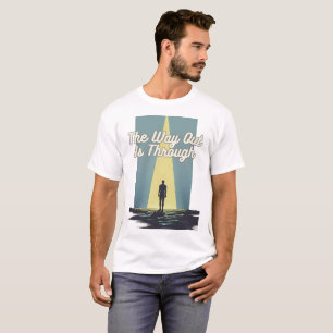 The Way Out Through Quote Self Discovery Power T-Shirt