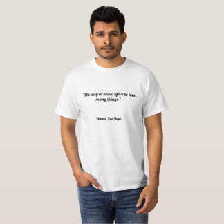 "The way to know life is to love many things." T-Shirt