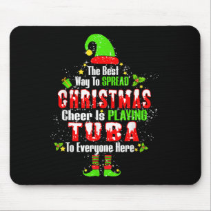 The Way To Spread Christmas Cheer Is Playing Tuba Mouse Pad