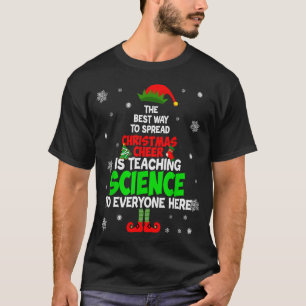 The Way To Spread Christmas Cheer Is Teaching Scie T-Shirt