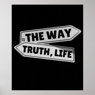 The Way, Truth, Life – John 14:6 Poster
