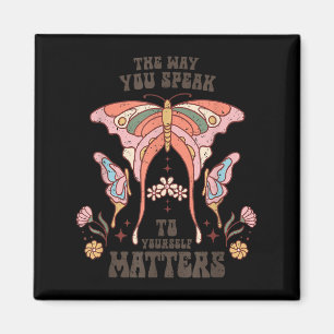 The Way You Speak To Yourself S  Magnet