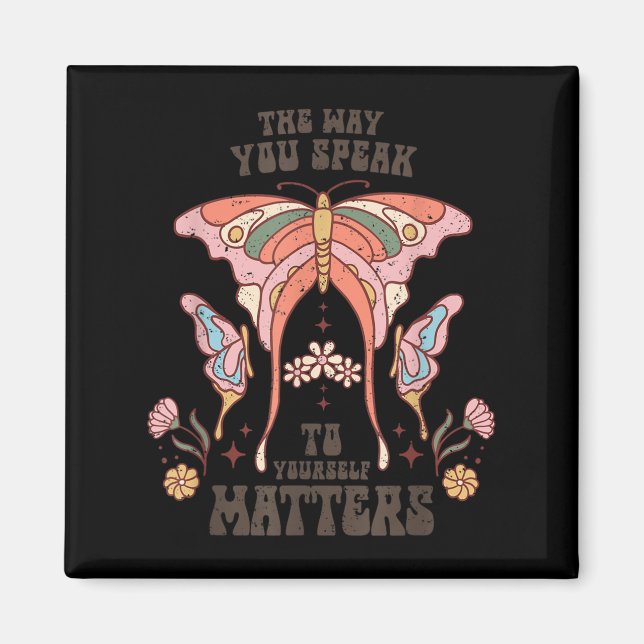 The Way You Speak To Yourself S  Magnet (Front)