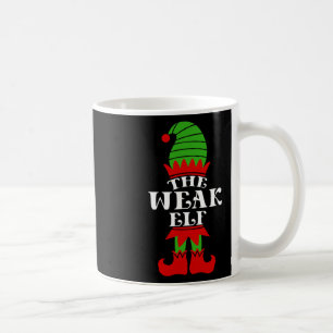 The Weak Elf Christmas Matching Family Coworker Gr Coffee Mug